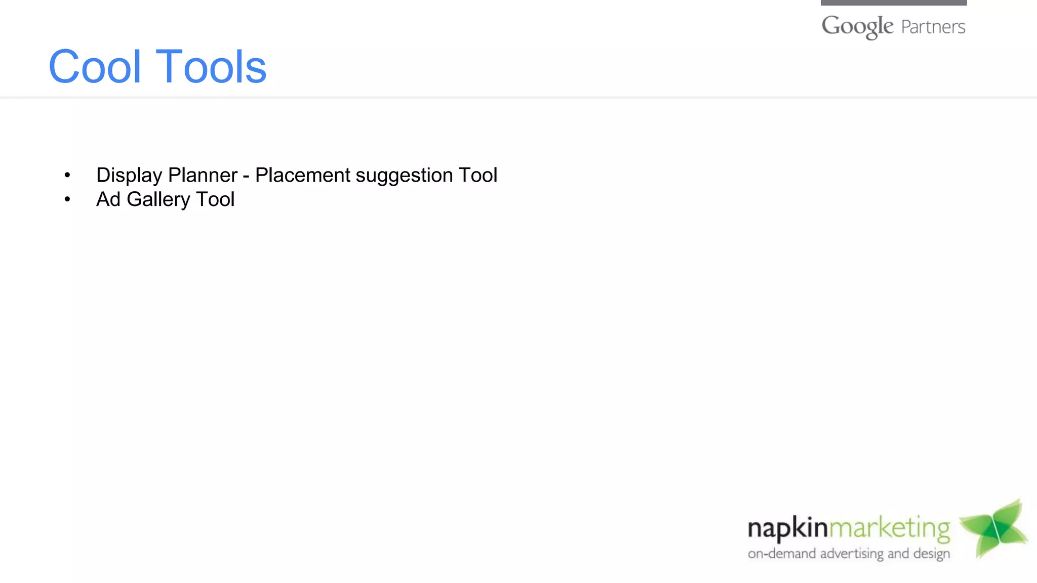 Cool Tools
• Display Planner - Placement suggestion Tool
• Ad Gallery Tool
 