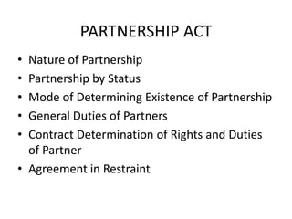 • Nature of Partnership
• Partnership by Status
• Mode of Determining Existence of Partnership
• General Duties of Partner...