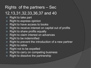 Rights  of the partners – Sec 12,13,31,32,33,36,37 and 40<br />Right to take part<br />Right to express opinion<br />Right...