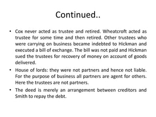 Continued..
• Cox never acted as trustee and retired. Wheatcroft acted as
trustee for some time and then retired. Other tr...