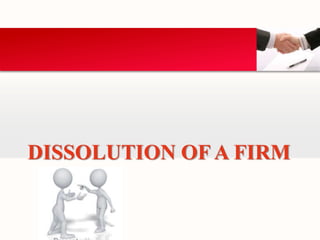 DISSOLUTION OF A FIRM 
 