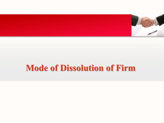 Mode of Dissolution of Firm 
 