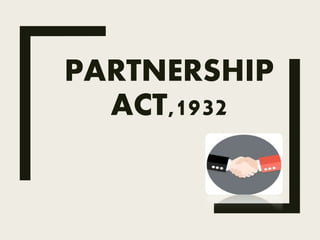 PARTNERSHIP
ACT,1932
 