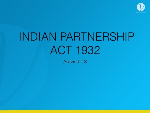 indian partnership act According to section 4 of the indian partnership act 1932, “partnership is the relation between persons who have agreed to share the profit of the business carried on by all or any one of them acting for all”. indian partnership act According to section 4 of the indian partnership act 1932, “partnership is the relation between persons who have agreed to share the profit of the business carried on by all or any one of them acting for all”.