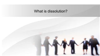 What is dissolution?
 