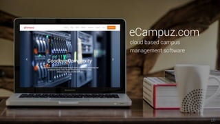 10
cloud based campus
management software
eCampuz.com
 