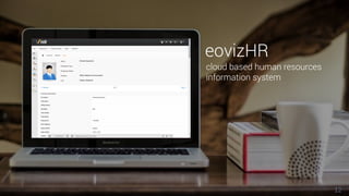 12
cloud based human resources
information system
eovizHR
 