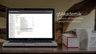 15
academic administration
management software
gtAkademik
 