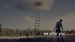 2
for being part of us....
we offer you
 