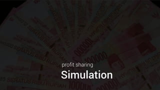 22
profit sharing
Simulation
 