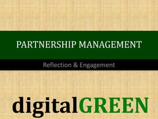 PARTNERSHIP MANAGEMENT
Reflection & Engagement
 