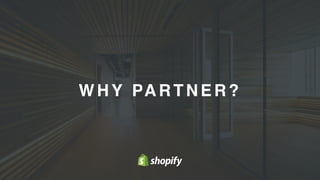 4
WHY PARTNER?
 