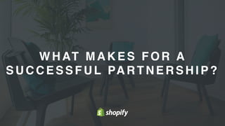 5
WHAT MAKES FOR A
SU CCESSFUL PARTNERSHIP ?
 