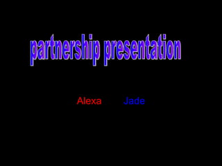 Alexa  and  Jade Partnership presentation partnership presentation 