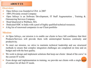 ABOUT USOverview:Opus Infosys was founded in USA in 2007