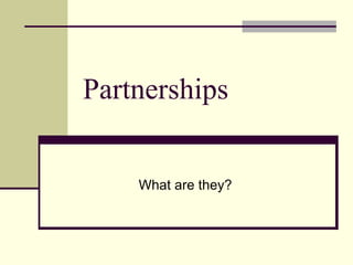 Partnerships What are they?