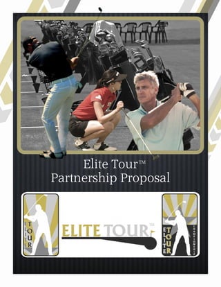 Elite Tour
Partnership Proposal
TM
 