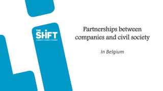 Partnerships between
companies and civil society
In Belgium
 