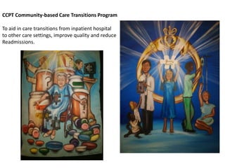 CCPT Community-based Care Transitions Program

To aid in care transitions from inpatient hospital
to other care settings, ...