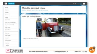E: info@pragodata.cz T: +420 545 211 580W: www.moodlepartner.cz
 