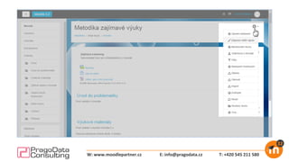 E: info@pragodata.cz T: +420 545 211 580W: www.moodlepartner.cz
 