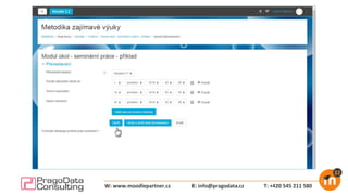 E: info@pragodata.cz T: +420 545 211 580W: www.moodlepartner.cz
 