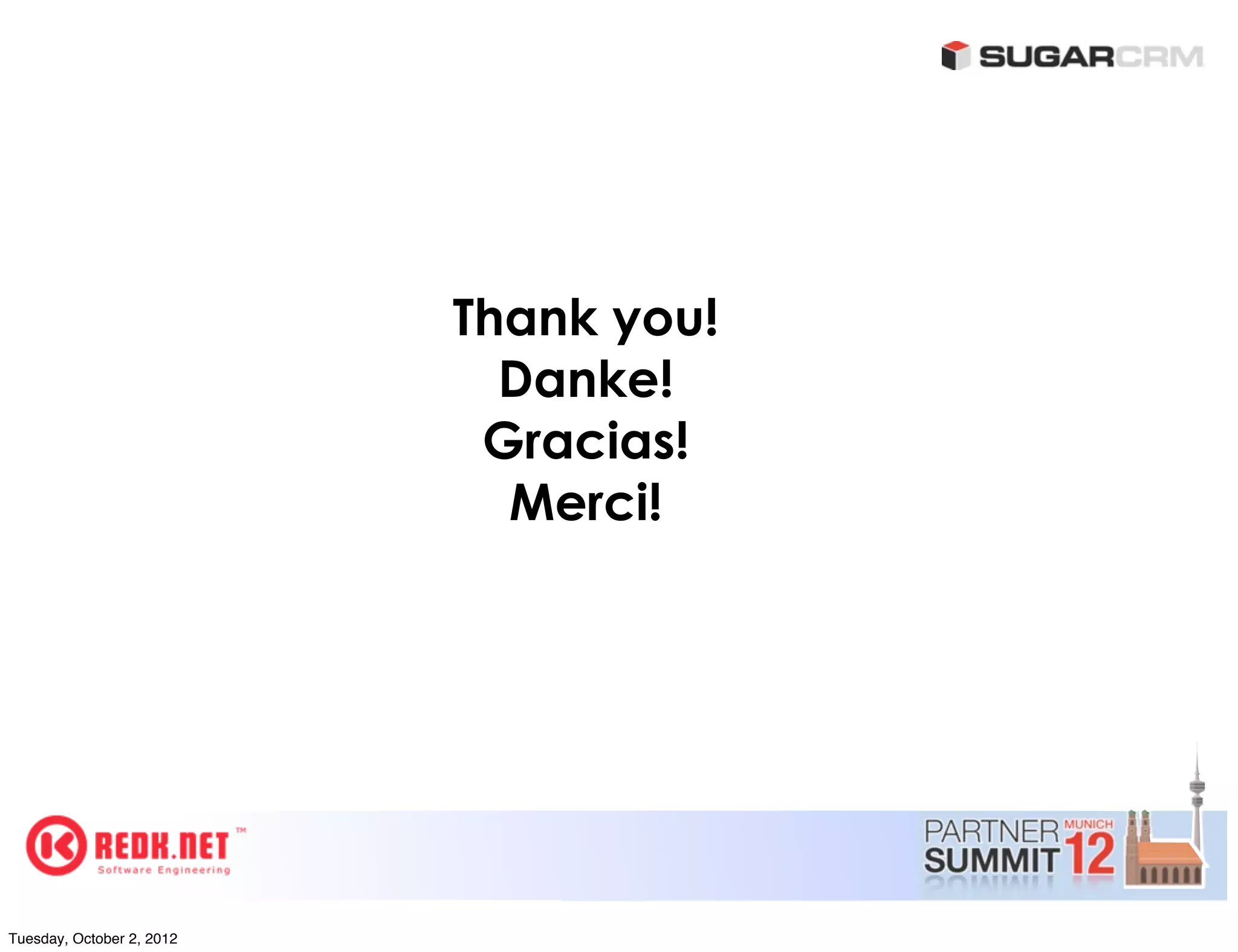 Thank you!
                             Danke!
                            Gracias!
                             Merci!




Tuesday, October 2, 2012
 