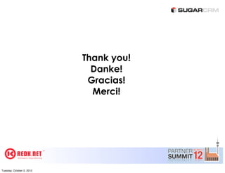 Thank you!
                             Danke!
                            Gracias!
                             Merci!




Tuesday, October 2, 2012
 