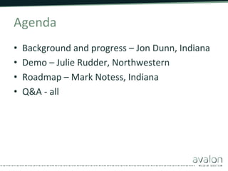 Agenda	
  
• 
• 
• 
• 

Background	
  and	
  progress	
  –	
  Jon	
  Dunn,	
  Indiana	
  
Demo	
  –	
  Julie	
  Rudder,	
 ...