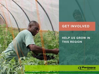 GET INVOLVED
HELP US GROW IN
THIS REGION
 