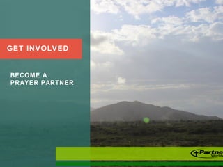 BECOME A
PRAYER PARTNER
GET INVOLVED
 