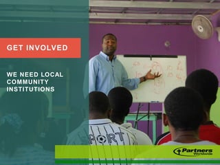GET INVOLVED
WE NEED LOCAL
COMMUNITY
INSTITUTIONS
 