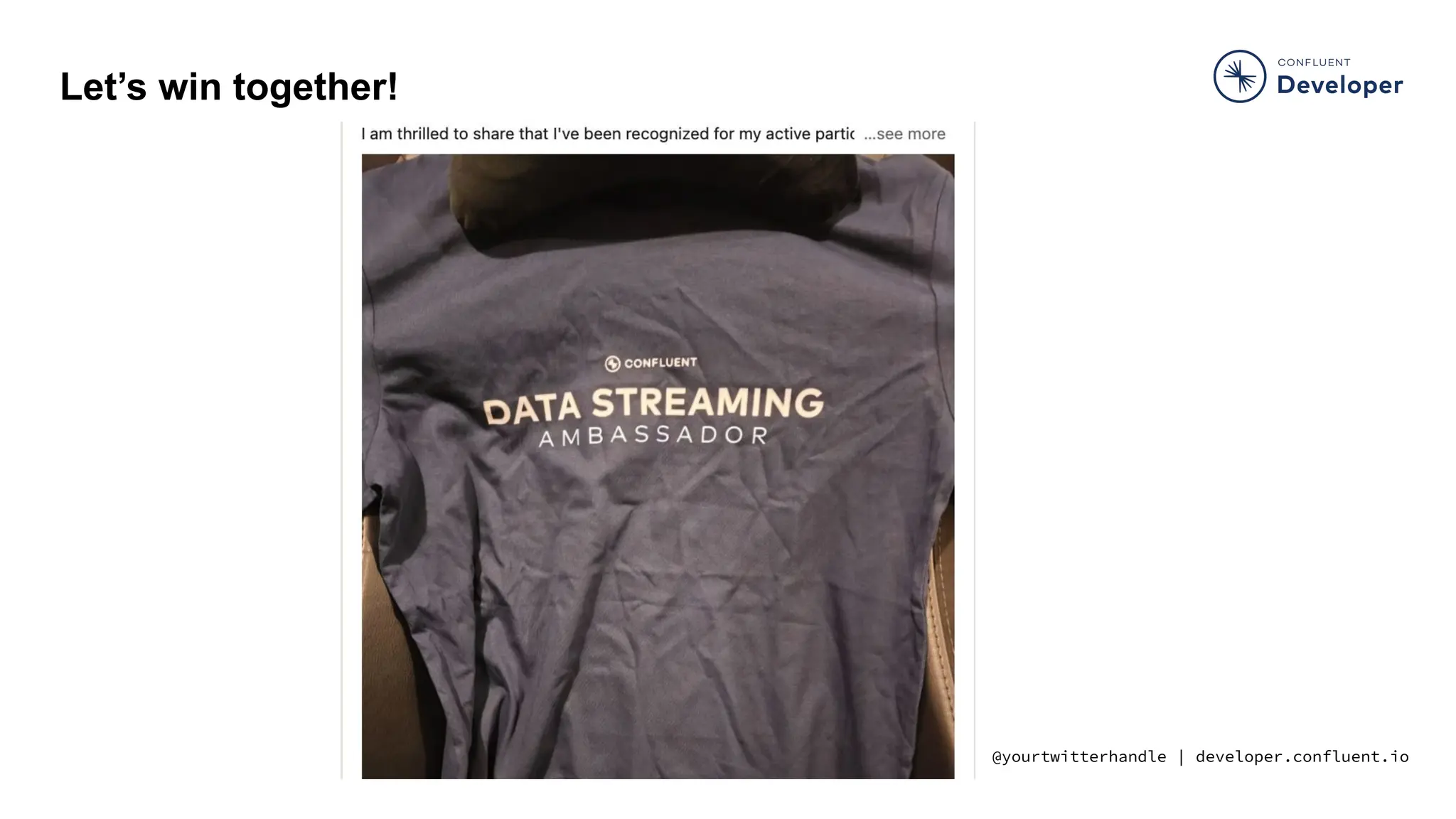 @yourtwitterhandle | developer.confluent.io
Starting soon…
STARTING SOOOOON..
Starting sooooon ..
Let’s win together!
 