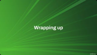 Wrapping up
 