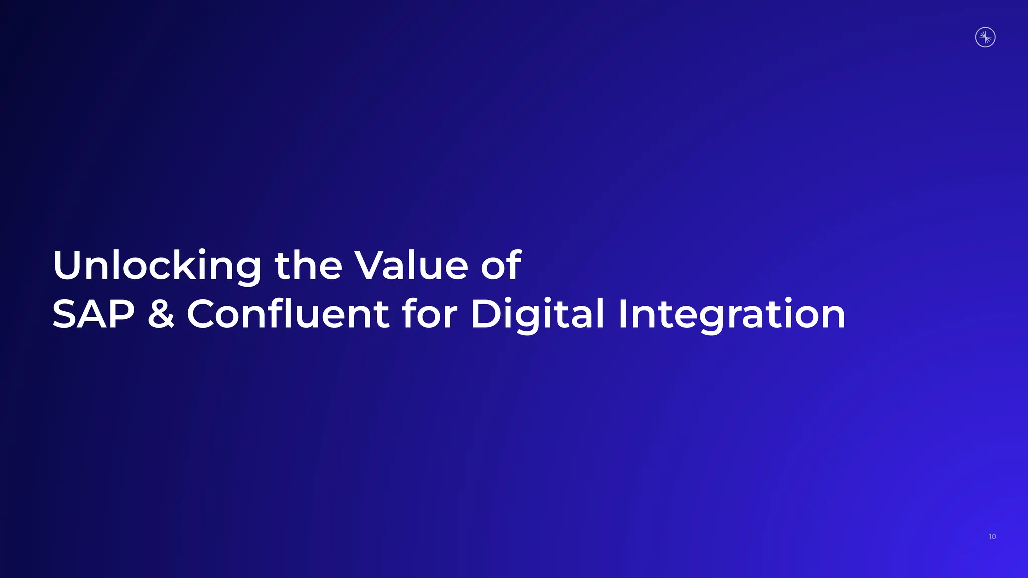 Unlocking the Value of
SAP & Conﬂuent for Digital Integration
10
 