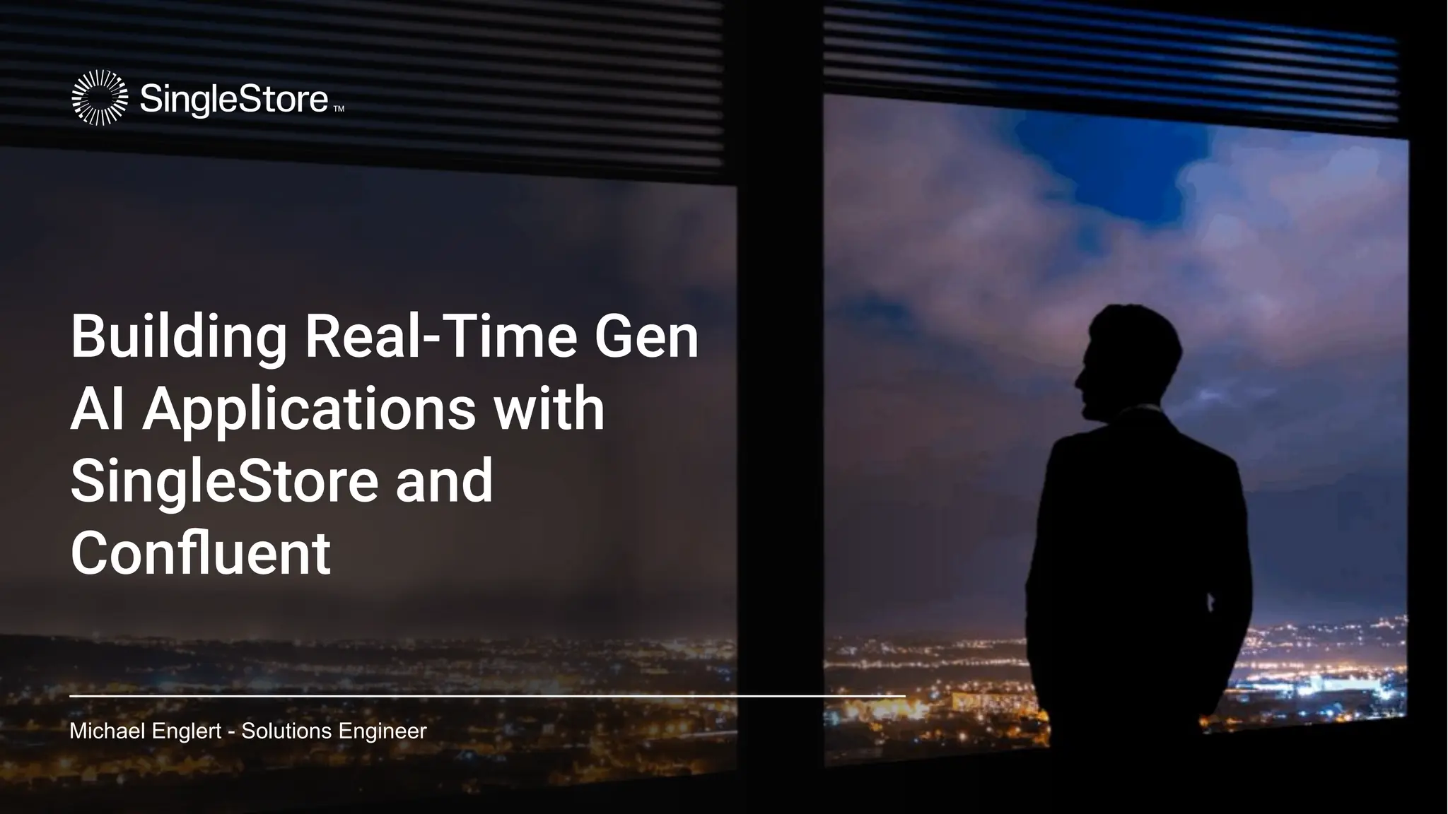 Building Real-Time Gen
AI Applications with
SingleStore and
Conﬂuent
Michael Englert - Solutions Engineer
 