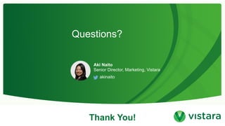 Thank you
Aki Naito
Senior Director, Marketing, Vistara
akinaito
 