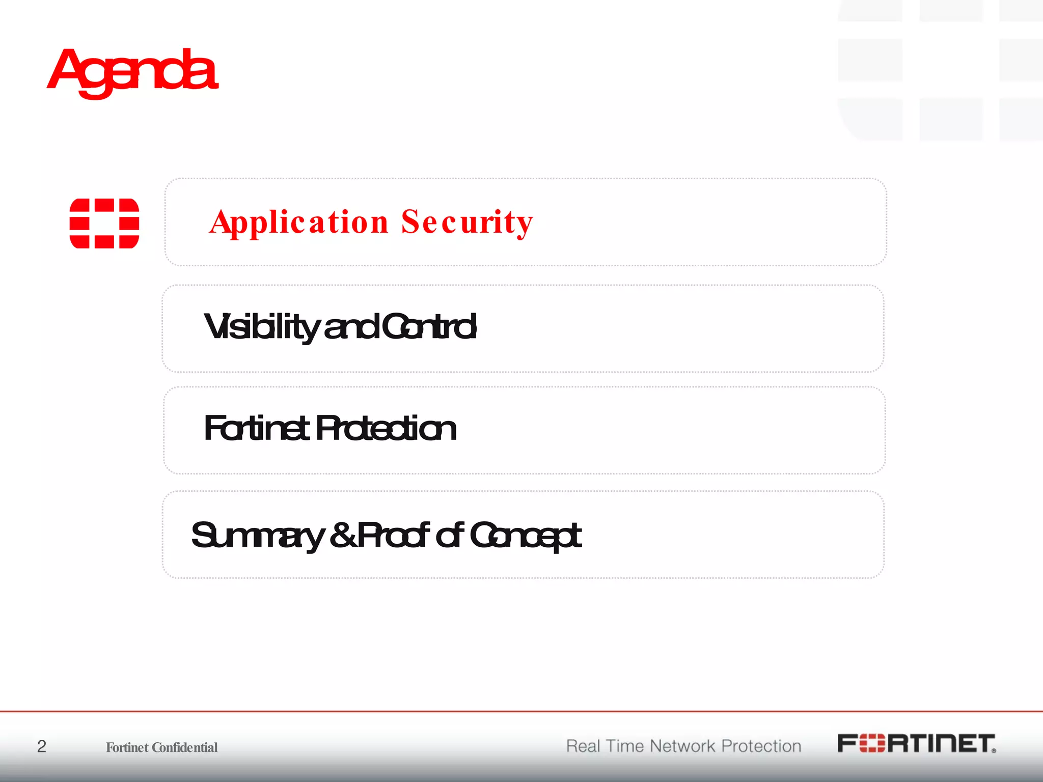 Agenda Application Security Fortinet Protection Visibility  and Control Summary & Proof of Concept 