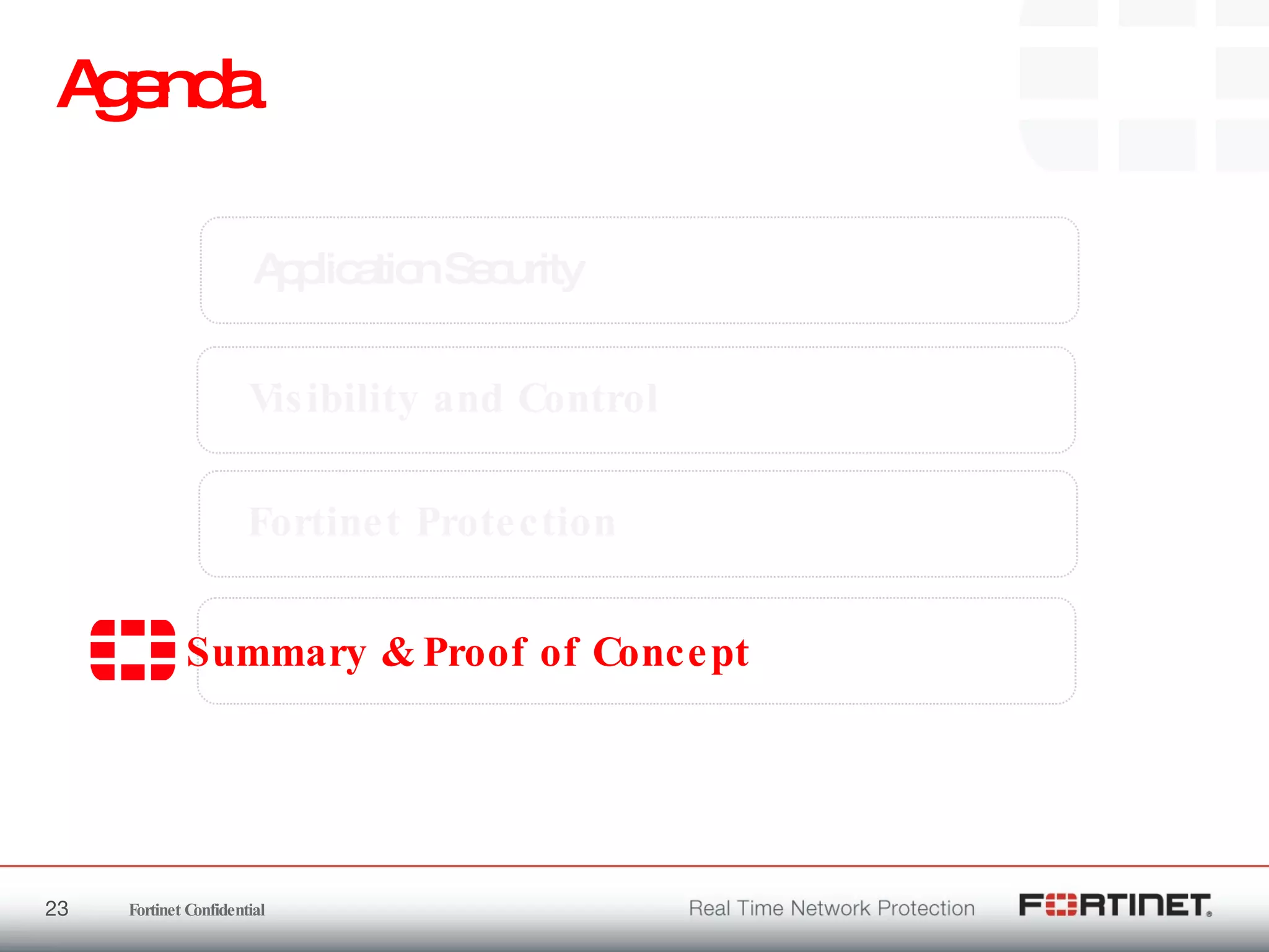 Agenda Application Security Fortinet Protection Visibility  and Control Summary & Proof of Concept 