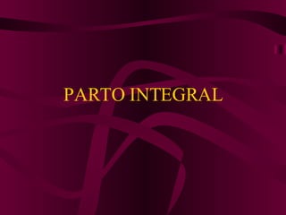 PARTO INTEGRAL  