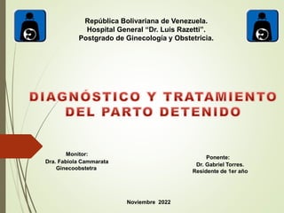 República Bolivariana de Venezuela.
Hospital General “Dr. Luis Razetti”.
Postgrado de Ginecología y Obstetricia.
Monitor:
...