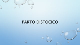 PARTO DISTOCICO
 