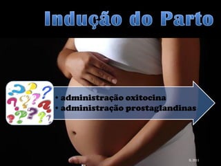 Lactação




?   • administração oxitocina
    • administração prostaglandinas




                                 IL 2011
 