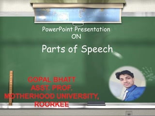 Parts of Speech
PowerPoint Presentation
ON
 