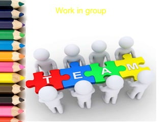 Work in group
 