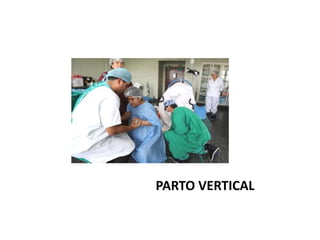 PARTO VERTICAL
 