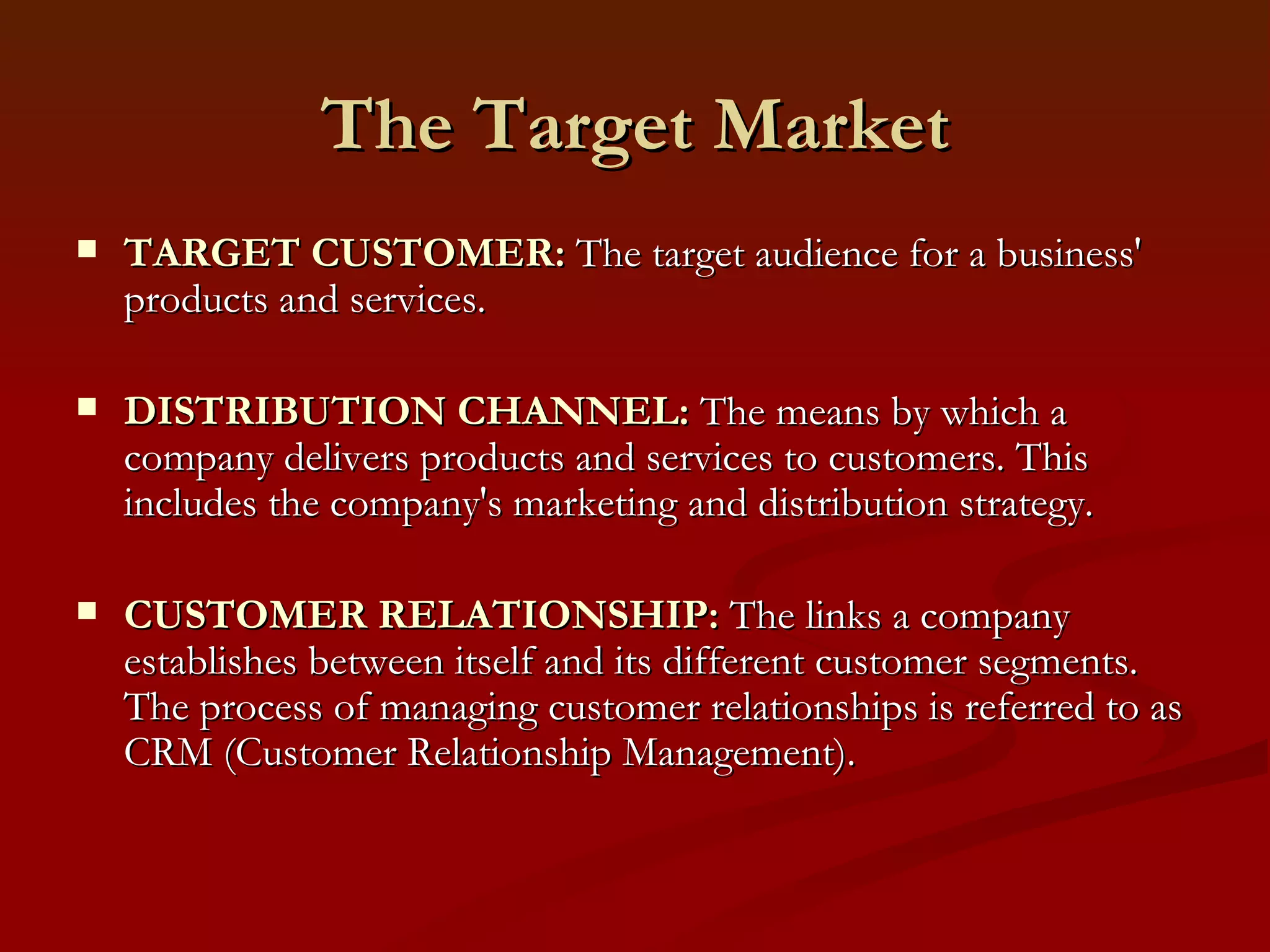 The Offer VALUE PROPOSITION:  The products and services a business offers  VALUE PROPOSITION value proposition 1 value proposition 2 … OFFER “ THE WHAT” 