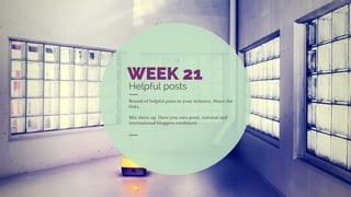 Round of helpful posts in your industry. Share the
links.
Mix them up. Have you own posts, national and
international blog...