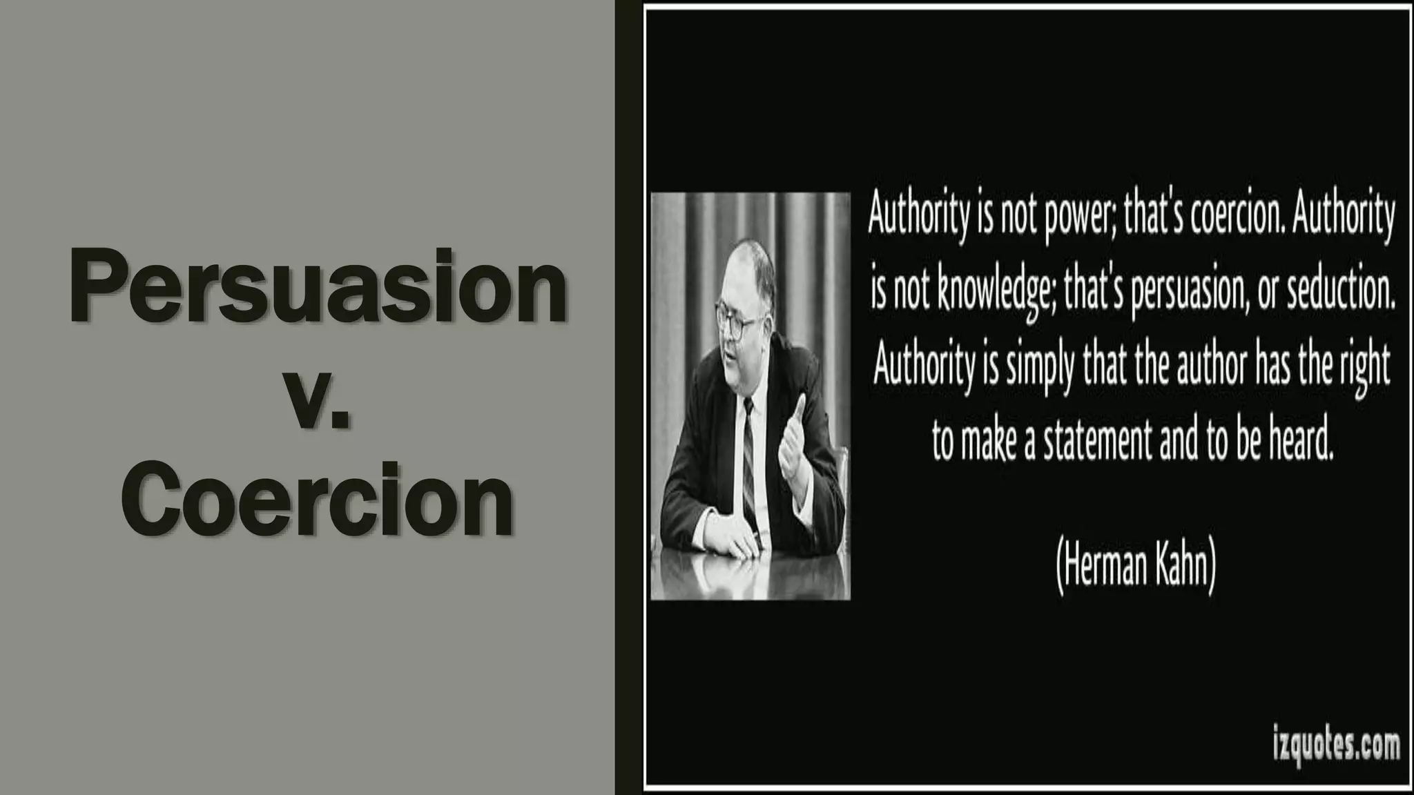 Persuasion
v.
Coercion
 
