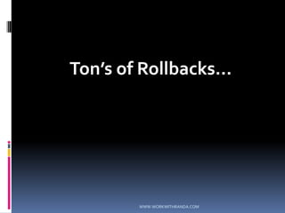 Ton’s of Rollbacks…WWW.WORKWITHRANDA.COM